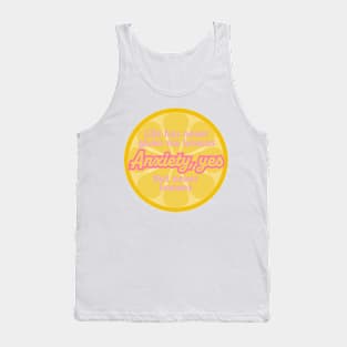 Life has never given me lemons. Anxiety, yes. But never lemons Tank Top